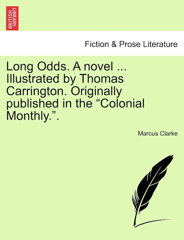 Couverture_Long Odds. a Novel ... Illustrated by Thomas Carrington. Originally Published in the Colonial Monthly..