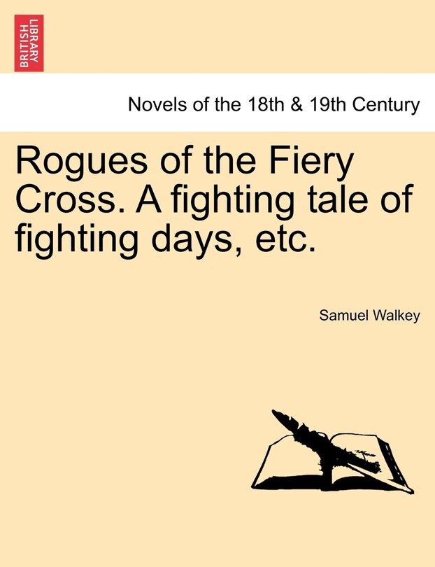 Front cover_Rogues Of The Fiery Cross. A Fighting Tale Of Fighting Days, Etc.