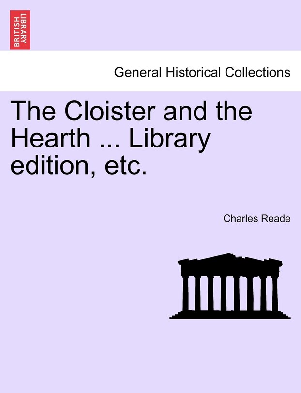 Front cover_The Cloister And The Hearth ... Library Edition, Etc.