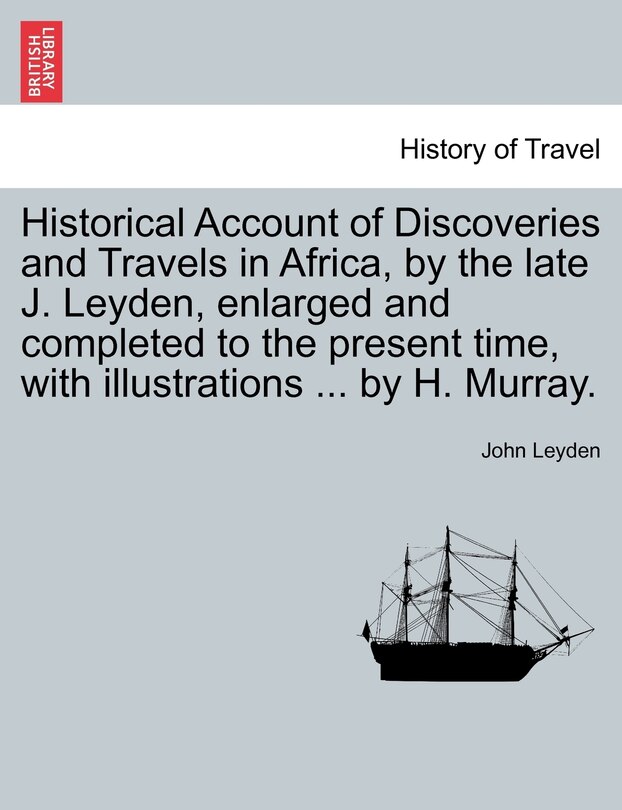 Couverture_Historical Account Of Discoveries And Travels In Africa, By The Late J. Leyden, Enlarged And Completed To The Present Time, With Illustrations ... By H. Murray.