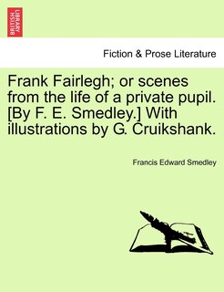 Front cover_Frank Fairlegh; Or Scenes From The Life Of A Private Pupil. [by F. E. Smedley.] With Illustrations By G. Cruikshank.