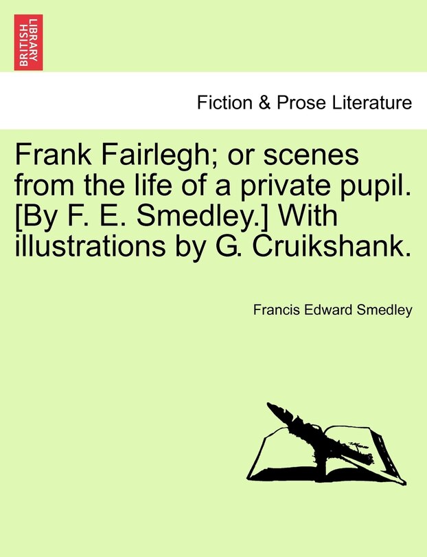 Front cover_Frank Fairlegh; Or Scenes From The Life Of A Private Pupil. [by F. E. Smedley.] With Illustrations By G. Cruikshank.