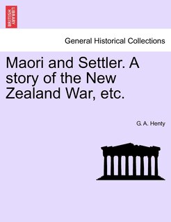 Couverture_Maori And Settler. A Story Of The New Zealand War, Etc.
