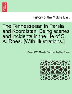 Couverture_The Tennesseean in Persia and Koordistan. Being scenes and incidents in the life of S. A. Rhea. [With illustrations.]