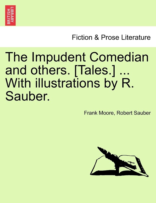 Front cover_The Impudent Comedian And Others. [tales.] ... With Illustrations By R. Sauber.
