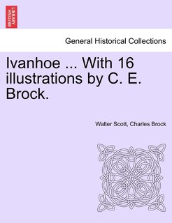 Couverture_Ivanhoe ... With 16 Illustrations By C. E. Brock.