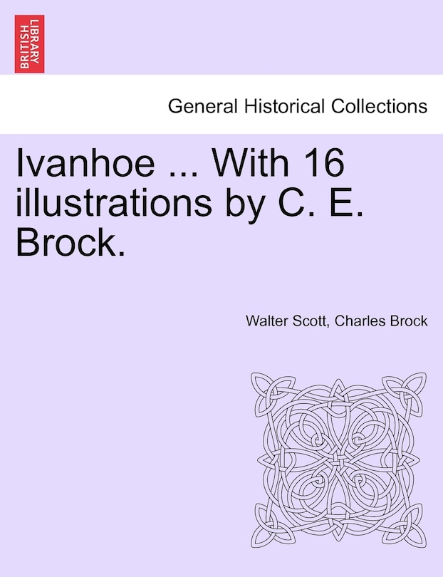 Couverture_Ivanhoe ... With 16 Illustrations By C. E. Brock.
