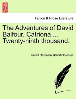 Couverture_The Adventures Of David Balfour. Catriona ... Twenty-ninth Thousand.