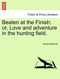 Front cover_Beaten At The Finish; Or, Love And Adventure In The Hunting Field.