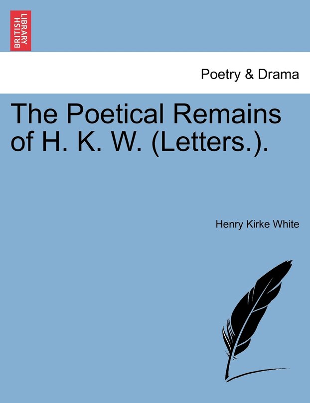 Couverture_The Poetical Remains Of H. K. W. (letters.).