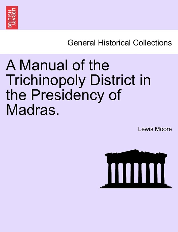 Front cover_A Manual Of The Trichinopoly District In The Presidency Of Madras.