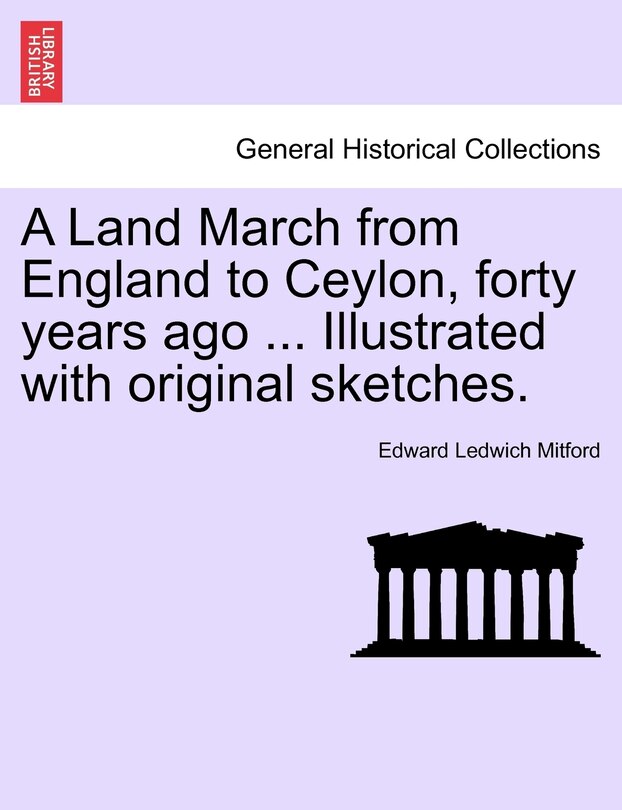 Front cover_A Land March From England To Ceylon, Forty Years Ago ... Illustrated With Original Sketches.