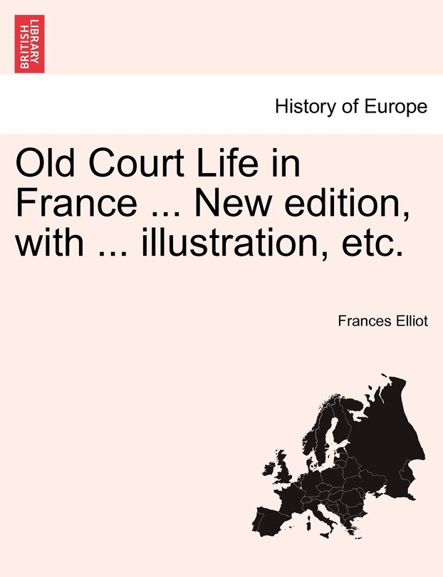 Front cover_Old Court Life in France ... New edition, with ... illustration, etc.