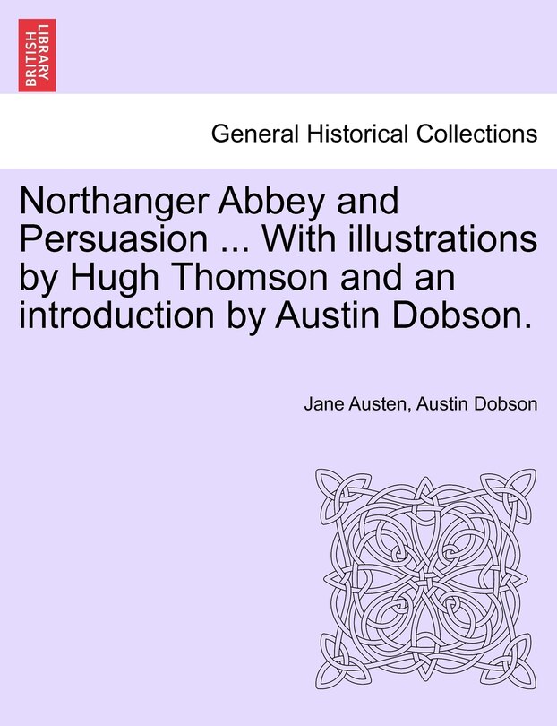 Front cover_Northanger Abbey And Persuasion ... With Illustrations By Hugh Thomson And An Introduction By Austin Dobson.
