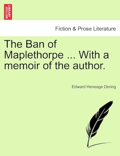 Couverture_The Ban Of Maplethorpe ... With A Memoir Of The Author.