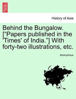 Couverture_Behind the Bungalow. [Papers Published in the 'Times' of India.] with Forty-Two Illustrations, Etc.