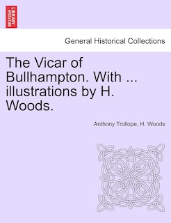 Front cover_The Vicar Of Bullhampton. With ... Illustrations By H. Woods.