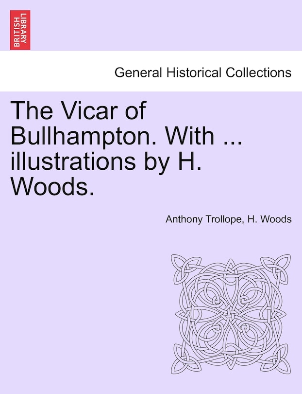 Front cover_The Vicar Of Bullhampton. With ... Illustrations By H. Woods.