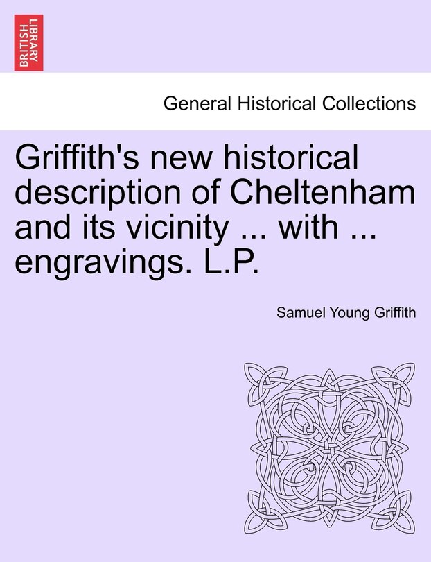 Couverture_Griffith's New Historical Description Of Cheltenham And Its Vicinity ... With ... Engravings. L.p.