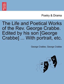 Couverture_The Life And Poetical Works Of The Rev. George Crabbe. Edited By His Son [george Crabbe] ... With Portrait, Etc.