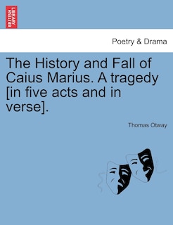 Couverture_The History and Fall of Caius Marius. A tragedy [in five acts and in verse].