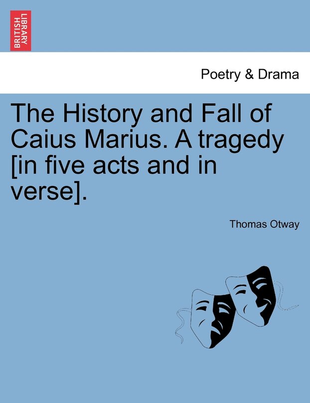 Couverture_The History and Fall of Caius Marius. A tragedy [in five acts and in verse].
