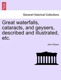 Front cover_Great Waterfalls, Cataracts, And Geysers, Described And Illustrated, Etc.