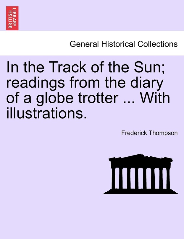Couverture_In The Track Of The Sun; Readings From The Diary Of A Globe Trotter ... With Illustrations.