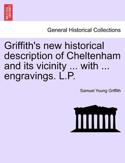 Front cover_Griffith's New Historical Description Of Cheltenham And Its Vicinity ... With ... Engravings. L.p.