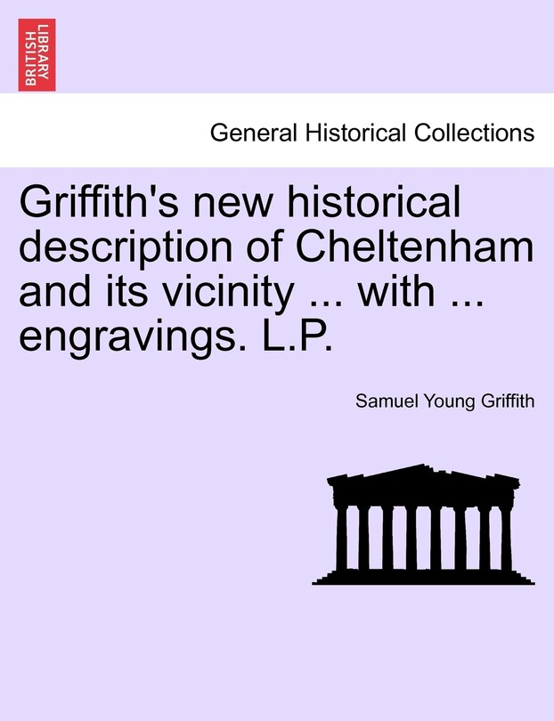 Front cover_Griffith's New Historical Description Of Cheltenham And Its Vicinity ... With ... Engravings. L.p.