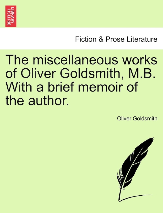 Couverture_The Miscellaneous Works Of Oliver Goldsmith, M.b. With A Brief Memoir Of The Author.