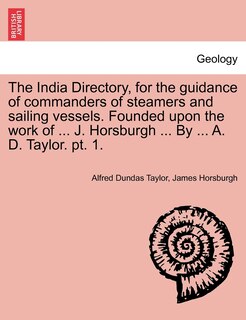 Front cover_The India Directory, for the guidance of commanders of steamers and sailing vessels. Founded upon the work of ... J. Horsburgh ... By ... A. D. Taylor. pt. 1.