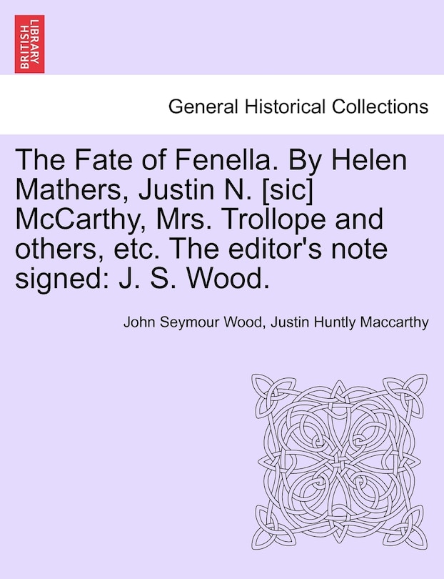 Front cover_The Fate Of Fenella. By Helen Mathers, Justin N. [sic] Mccarthy, Mrs. Trollope And Others, Etc. The Editor's Note Signed