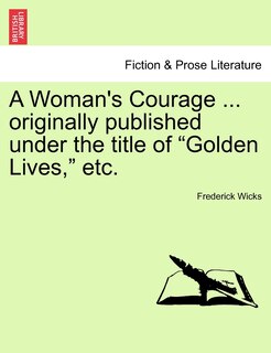 Front cover_A Woman's Courage ... Originally Published Under The Title Of golden Lives, Etc.