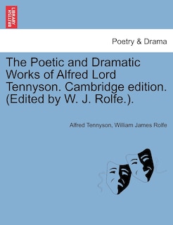 Front cover_The Poetic And Dramatic Works Of Alfred Lord Tennyson. Cambridge Edition. (edited By W. J. Rolfe.).