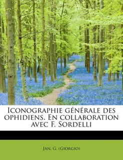 Front cover_Iconographie Generale Des Ophidiens. En Collaboration Avec F. Sordelli