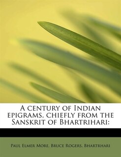 A Century Of Indian Epigrams, Chiefly From The Sanskrit Of Bhartrihari