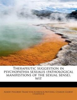 Couverture_Therapeutic Suggestion In Psychopathia Sexualis (pathological Manifestions Of The Sexual Sense), Wit