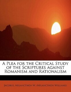 Front cover_A Plea For The Critical Study Of The Scriptures Against Romanism And Rationalism
