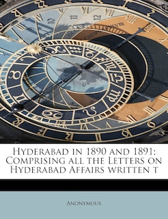 Couverture_Hyderabad In 1890 And 1891; Comprising All The Letters On Hyderabad Affairs Written T