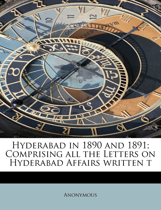 Couverture_Hyderabad In 1890 And 1891; Comprising All The Letters On Hyderabad Affairs Written T