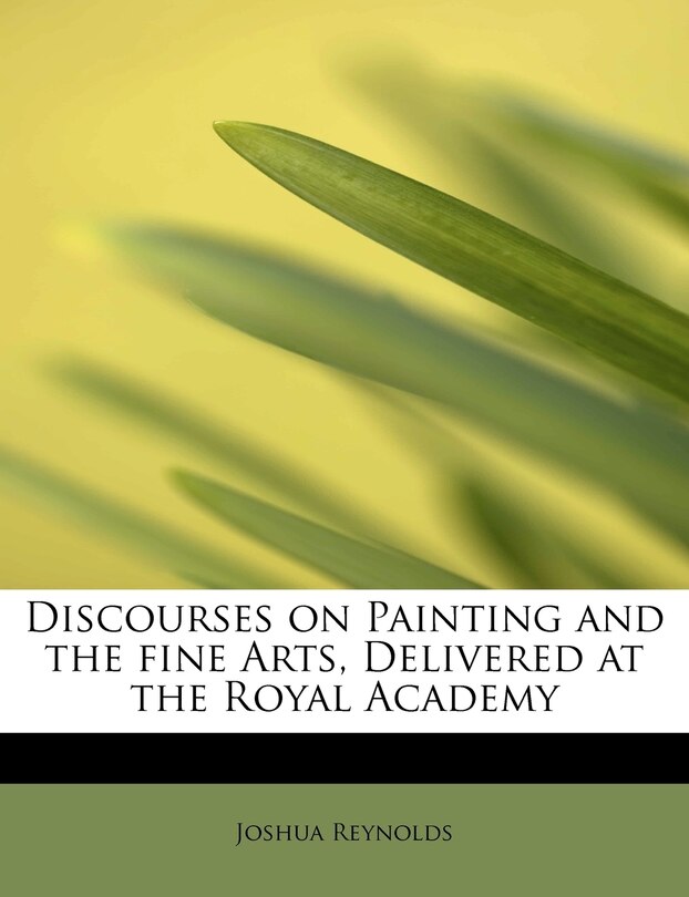 Couverture_Discourses On Painting And The Fine Arts, Delivered At The Royal Academy
