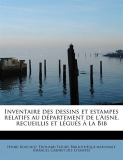 Front cover_Inventaire Des Dessins Et Estampes Relatifs Au Département De L'aisne, Recueillis Et Légués À La Bib