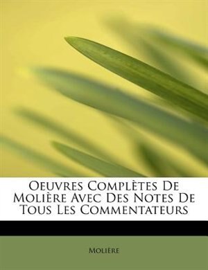 Couverture_Oeuvres Complètes De Molière Avec Des Notes De Tous Les Commentateurs