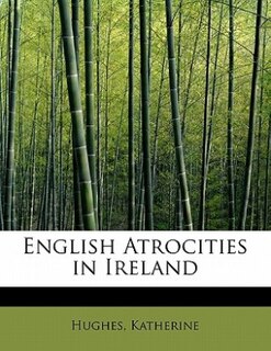 English Atrocities in Ireland