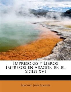 Front cover_Impresores Y Libros Impresos En Arag¾n En El Siglo Xvi