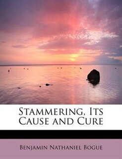 Stammering, Its Cause And Cure