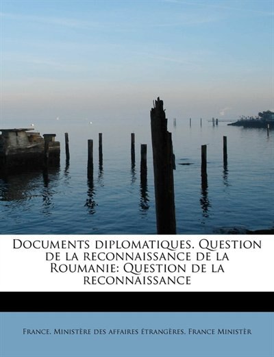 Front cover_Documents Diplomatiques. Question De La Reconnaissance De La Roumanie