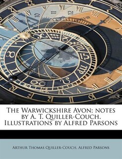 Front cover_The Warwickshire Avon; Notes By A. T. Quiller-couch. Illustrations By Alfred Parsons