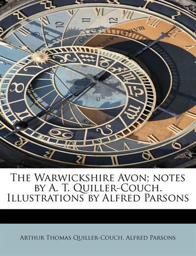 Front cover_The Warwickshire Avon; Notes By A. T. Quiller-couch. Illustrations By Alfred Parsons